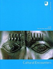 Cultural Encounters: The Arts Past and Present AA100, The Open University, Used;