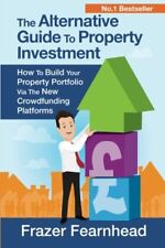 The Alternative Guide To Property Investment: How To Build Your 