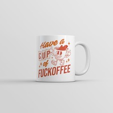 Have A Cup Of Fuckoffee Mug