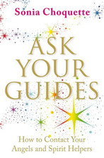 Ask Your Guides: How to Contact your Angels and ... by Sonia Choquette Paperback