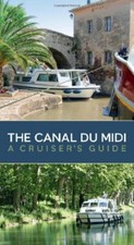 The Canal Du Midi: A Cruiser's Guide by Bernd W Kiessler 1408112736 The Fast