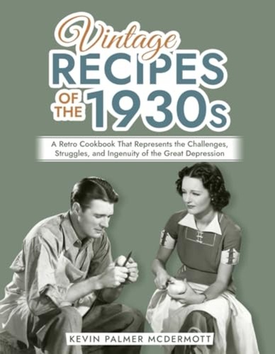 Vintage recipes the 1930s - recipes, a