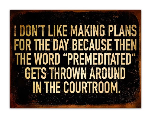 Funny premeditated - premeditated, "