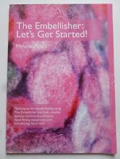 THE EMBELLISHER : Let’s Get Started! by Myfanwy Hart - Machine Felting