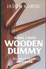 Wing Chun Wooden Dummy: Become