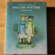 LEWIS, GRISELDA A collector's history of English pottery