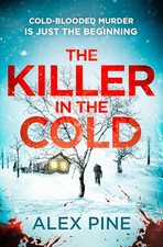 The Killer in the Cold: Uncover the most..., Pine, Alex