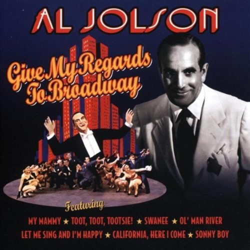 Jolson give my regards to - -,