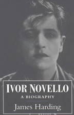 Ivor Novello: A Biography by