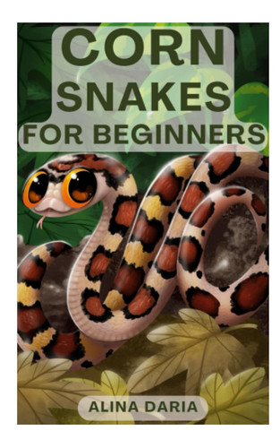 Corn snakes for beginners - corn,