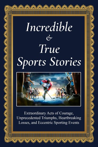 Incredible and true - and, sports