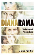 Dianarama: The Betrayal of Princess Diana by Andy Webb