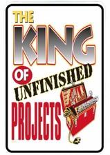 King of Unfinished Projects