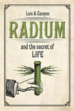Radium and the secret life - the,