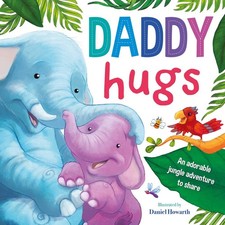 DADDY HUGS LARGE BEDTIME PICTURE STORY BOOK BABY KIDS TODDLER GIFT -DAD FATHER