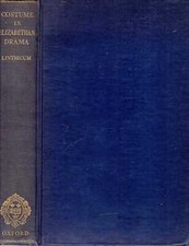 Linthicum, M Channing  COSTUME IN THE DRAMA OF SHAKESPEARE AND HIS CONTEMPORARIE