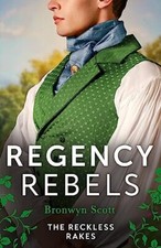 Regency Rebels: The Reckless Rakes – 2 Books in 1: Rake Most Lik