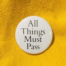 All Things Must Pass 25mm Pin