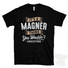 IT'S A MAGNER THING YOU WOULDN'T UNDERSTAND T-SHIRT name surname family gift