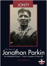 Jonty … The Jonathan ‘Jonty’ Parkin Story … Wakefield Trinity … Rugby League