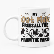 My Oat Milk Frees All The Cows