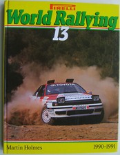 Pirelli  World Rallying Annual No. 13 1990-91 Season by Holmes Published 1991