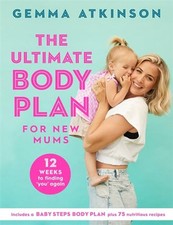 The Ultimate Body Plan for New Mums: 12 Weeks to Finding Y... by Atkinson, Gemma