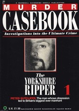 THE YORKSHIRE RIPPER. PETER SUTCLIFFE : THE MAN WHOSE OBSESSION LED TO BRITAIN'S