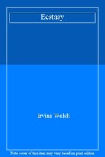 Ecstasy By Irvine Welsh