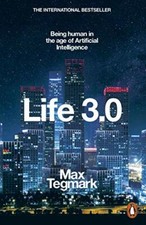 Life 3.0: Being Human in the Age of Artificial Intelligence By  .9780141981802