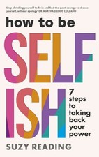 How to Be Selfish: 7 steps to