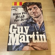 Guy Martin When You Dead, You