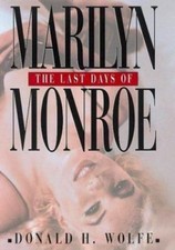 The Last Days of Marilyn Monroe - Donald H Wolfe, 0688162886, hardcover
