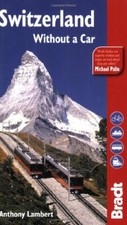 Switzerland Without a Car (Bradt Travel Guide) By Anthony Lambert