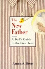 The New Father: A Dad's Guide