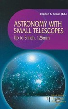Astronomy with Small Telescopes: Up to 5-inch, 125mm (The Patrick Moore Practica