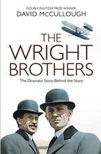 The Wright Brothers: The Dramatic Story-Behind-the-Story by David McCullough The