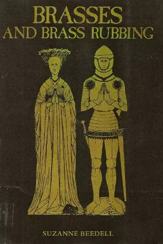 Brasses and brass rubbing - and,