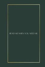 Read Me When You Need Me.