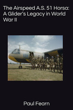 The Airspeed A.S. 51 Horsa: a Glider’S Legacy in World War II the New