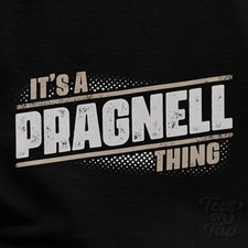 IT'S A PRAGNELL THING T-SHIRT name surname funny family gift idea