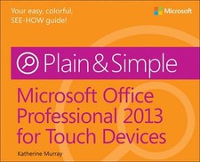 Microsoft Office Professional 2013 for Touch Devices Plain & Simple, Katherine M