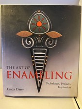 Art of Enameling : Techniques, Projects, Inspiration by Linda Darty (2006,...