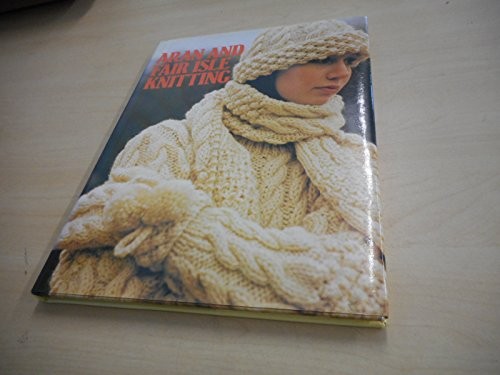 Aran and fair isle knitting - and,