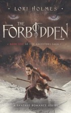 The Forbidden: A Fantasy Romance Series (The Ancestors Saga, ... by Holmes, Lori