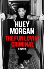 The Fun Lovin' Criminal by Huey Morgan Hardback