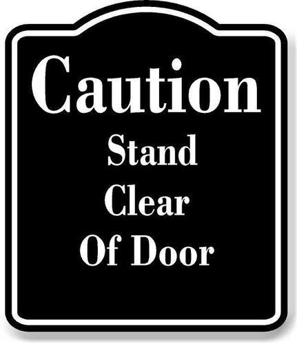 Caution stand clear door - caution, of