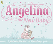 Angelina and the New Baby (Angelina Ballerina) by Holabird, Katharine Book The