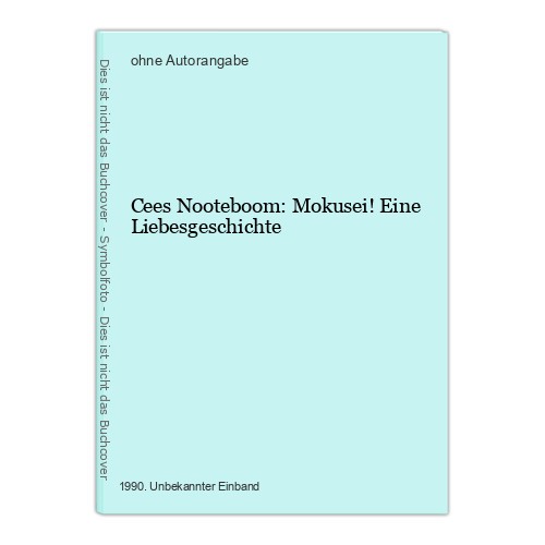 Cees nooteboom mokusei eine - cees, mokusei!