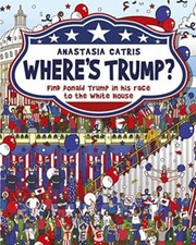 Where's Trump? - Anastasia Catris